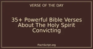35+ Powerful Bible Verses About The Holy Spirit Convicting