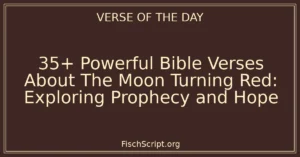 35+ Powerful Bible Verses About The Moon Turning Red: Exploring Prophecy and Hope