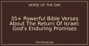 35+ Powerful Bible Verses About The Return Of Israel: God's Enduring Promises