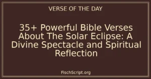 35+ Powerful Bible Verses About The Solar Eclipse: A Divine Spectacle and Spiritual Reflection
