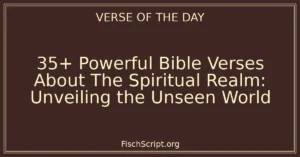 35+ Powerful Bible Verses About The Spiritual Realm: Unveiling the Unseen World