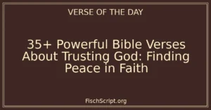 35+ Powerful Bible Verses About Trusting God: Finding Peace in Faith