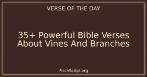 35+ Powerful Bible Verses About Vines And Branches