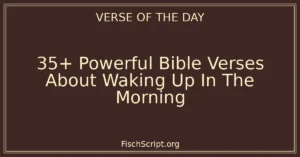 35+ Powerful Bible Verses About Waking Up In The Morning