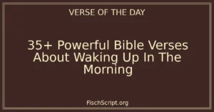35+ Powerful Bible Verses About Waking Up In The Morning