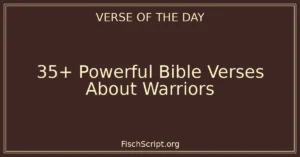 35+ Powerful Bible Verses About Warriors