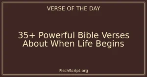 35+ Powerful Bible Verses About When Life Begins