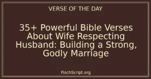 35+ Powerful Bible Verses About Wife Respecting Husband: Building a Strong, Godly Marriage