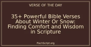 35+ Powerful Bible Verses About Winter Or Snow: Finding Comfort and Wisdom in Scripture