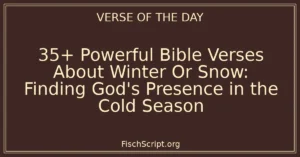 35+ Powerful Bible Verses About Winter Or Snow: Finding God's Presence in the Cold Season