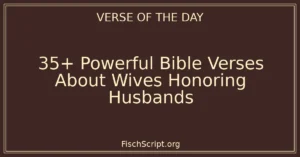 35+ Powerful Bible Verses About Wives Honoring Husbands