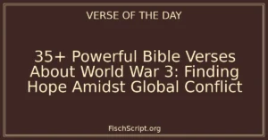 35+ Powerful Bible Verses About World War 3: Finding Hope Amidst Global Conflict