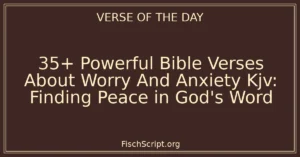 35+ Powerful Bible Verses About Worry And Anxiety Kjv: Finding Peace in God's Word