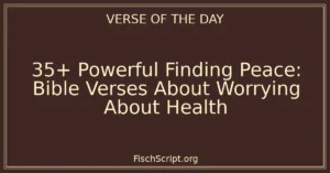 35+ Powerful Finding Peace: Bible Verses About Worrying About Health