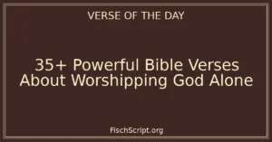 35+ Powerful Bible Verses About Worshipping God Alone