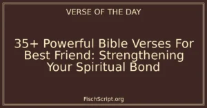 35+ Powerful Bible Verses For Best Friend: Strengthening Your Spiritual Bond