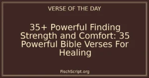 35+ Powerful Finding Strength and Comfort: 35 Powerful Bible Verses For Healing
