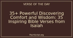 35+ Powerful Discovering Comfort and Wisdom: 35 Inspiring Bible Verses from Isaiah