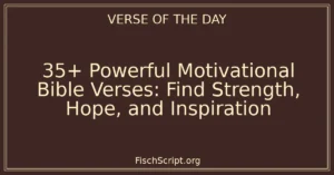 35+ Powerful Motivational Bible Verses: Find Strength, Hope, and Inspiration