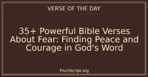 35+ Powerful Bible Verses About Fear: Finding Peace and Courage in God's Word
