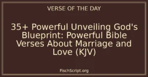 35+ Powerful Unveiling God's Blueprint: Powerful Bible Verses About Marriage and Love (KJV)