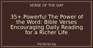 35+ Powerful The Power of the Word: Bible Verses Encouraging Daily Reading for a Richer Life