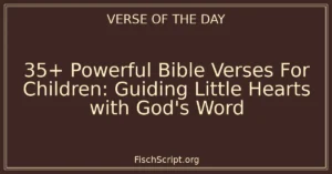 35+ Powerful Bible Verses For Children: Guiding Little Hearts with God's Word