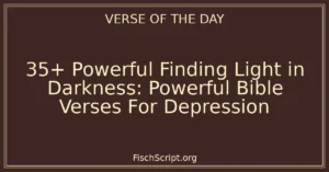 35+ Powerful Finding Light in Darkness: Powerful Bible Verses For Depression