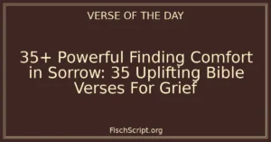 35+ Powerful Finding Comfort in Sorrow: 35 Uplifting Bible Verses For Grief