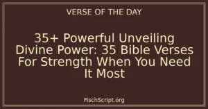 35+ Powerful Unveiling Divine Power: 35 Bible Verses For Strength When You Need It Most