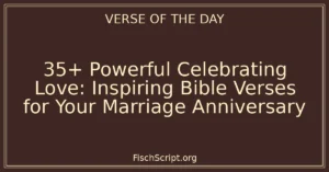 35+ Powerful Celebrating Love: Inspiring Bible Verses for Your Marriage Anniversary