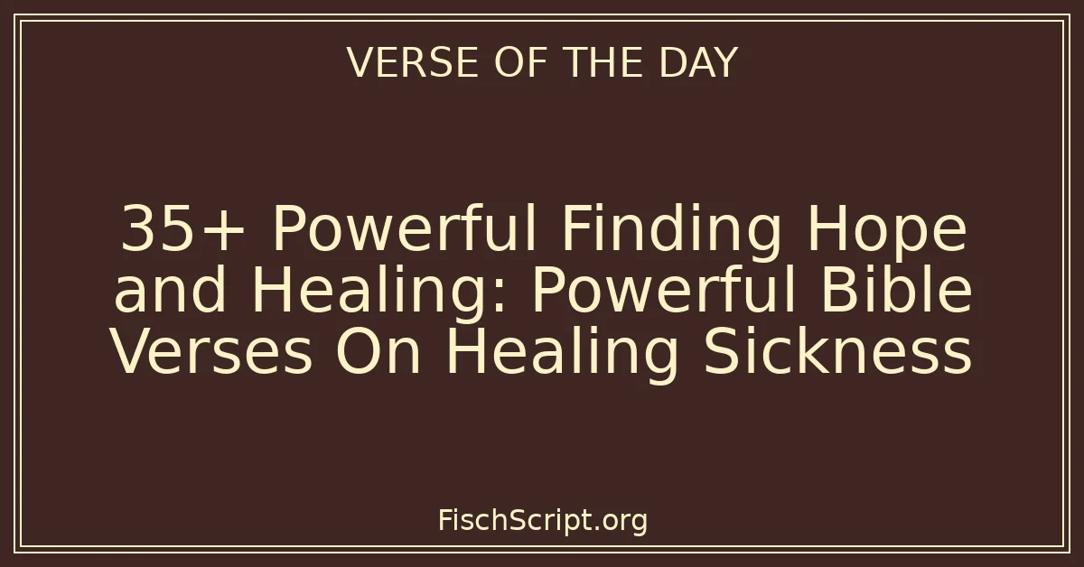 35+ Powerful Finding Hope and Healing: Powerful Bible Verses On Healing Sickness
