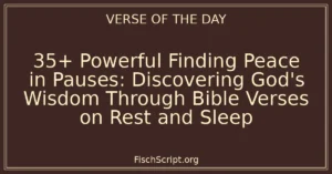 35+ Powerful Finding Peace in Pauses: Discovering God's Wisdom Through Bible Verses on Rest and Sleep