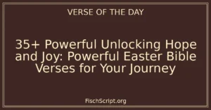 35+ Powerful Unlocking Hope and Joy: Powerful Easter Bible Verses for Your Journey