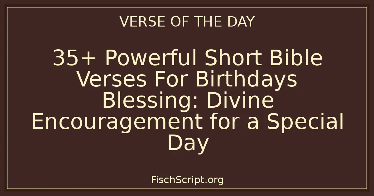 35+ Powerful Short Bible Verses For Birthdays Blessing: Divine ...