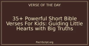 35+ Powerful Short Bible Verses For Kids: Guiding Little Hearts with Big Truths