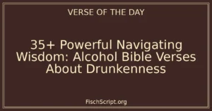 35+ Powerful Navigating Wisdom: Alcohol Bible Verses About Drunkenness