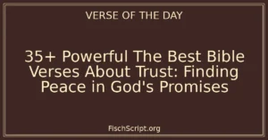 35+ Powerful The Best Bible Verses About Trust: Finding Peace in God's Promises