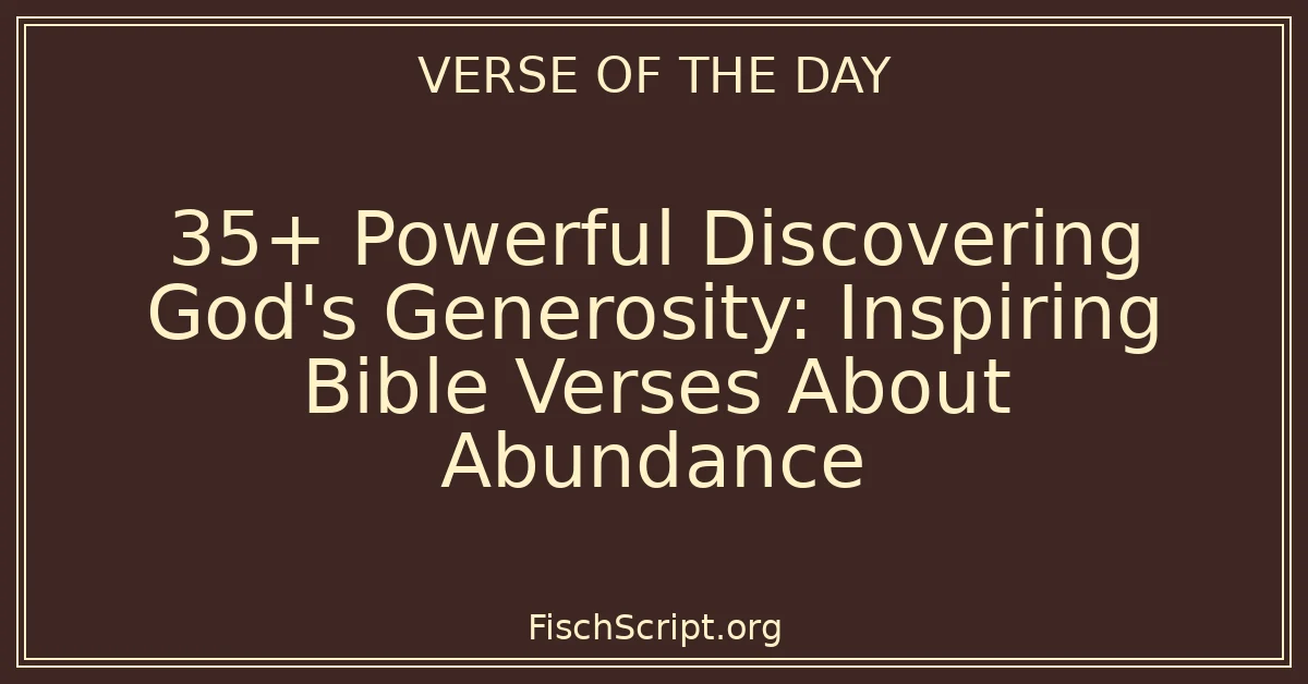35+ Powerful Discovering God's Generosity: Inspiring Bible Verses About Abundance