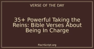 35+ Powerful Taking the Reins: Bible Verses About Being In Charge