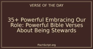 35+ Powerful Embracing Our Role: Powerful Bible Verses About Being Stewards