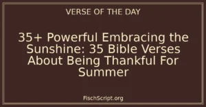 35+ Powerful Embracing the Sunshine: 35 Bible Verses About Being Thankful For Summer