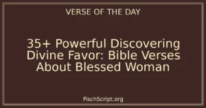 35+ Powerful Discovering Divine Favor: Bible Verses About Blessed Woman
