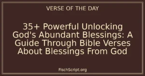 35+ Powerful Unlocking God's Abundant Blessings: A Guide Through Bible Verses About Blessings From God
