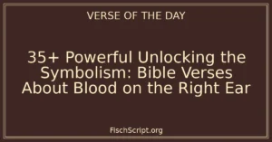 35+ Powerful Unlocking the Symbolism: Bible Verses About Blood on the Right Ear