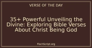35+ Powerful Unveiling the Divine: Exploring Bible Verses About Christ Being God