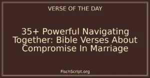 35+ Powerful Navigating Together: Bible Verses About Compromise In Marriage