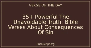 35+ Powerful The Unavoidable Truth: Bible Verses About Consequences Of Sin