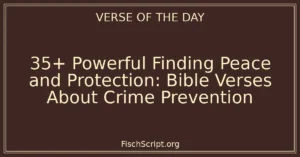 35+ Powerful Finding Peace and Protection: Bible Verses About Crime Prevention
