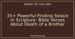 35+ Powerful Finding Solace in Scripture: Bible Verses About Death of a Brother